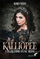 Couverture du livre « Kaliopée t.3 : le dilemme d'une reine » de Koko Nhan aux éditions Epagine