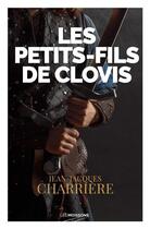Couverture du livre « Les petits-fils de Clovis » de Jean-Jacques Charriere aux éditions Moissons Noires
