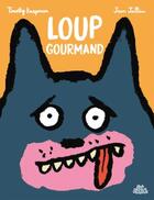 Couverture du livre « Loup gourmand » de Timothy Knapman et Jean Jullien aux éditions Dessus Dessous