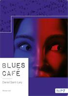Couverture du livre « Blues café » de Daniel Saint-Lary aux éditions Nombre 7