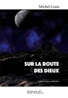 Couverture du livre « Sur la route des dieux » de Louis Michel aux éditions Saint Honore Editions