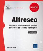 Couverture du livre « Alfresco ; utiliser et administrer une solution de Gestion de Contenu d'Entreprise (2e édition) » de Jean-Paul Decle aux éditions Eni