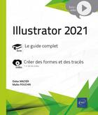 Couverture du livre « Illustrator 2021 : complément video : créer des formes et des tracés » de Didier Mazier et Malko Pouchin aux éditions Eni