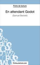 Couverture du livre « En attendant Godot de Samuekl Beckett : analyse complète de l'oeuvre » de Sophie Lecomte aux éditions Fichesdelecture.com