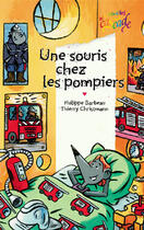 Couverture du livre « Une souris chez les pompiers » de Thierry Christmann et Philippe Barbeau aux éditions Rageot