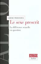 Couverture du livre « Le sexe prescrit - la difference sexuelle en question » de Sabine Prokhoris aux éditions Aubier