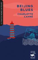 Couverture du livre « Beijing Blues » de Charlotte Cahne aux éditions Editions Du Masque