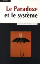 Couverture du livre « Le paradoxe et le système ; essai sur le fantastique social » de Barel Y aux éditions Pu De Grenoble