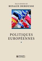 Couverture du livre « Politiques européennes » de Renaud Dehousse aux éditions Presses De Sciences Po