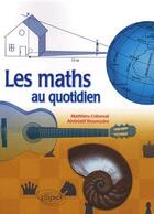 Couverture du livre « Les maths au quotidien » de Colonval Roumadni aux éditions Ellipses