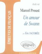 Couverture du livre « Proust, un amour de swann » de Jacobee aux éditions Ellipses Marketing