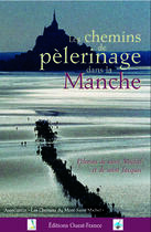 Couverture du livre « Les chemins de pèlerinage dans la manche » de Association Les Chem aux éditions Ouest France