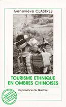 Couverture du livre « Tourisme ethnique en ombres chinoises ; la province du Guizhou » de Genevieve Clastres aux éditions L'harmattan