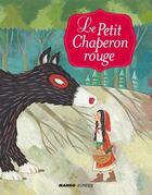 Couverture du livre « Le Petit Chaperon Rouge : le petit chaperon rouge » de Cyril Hahn et Jacob Grimm et Wilhelm Grimm aux éditions Mango