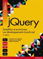 Couverture du livre « JQuery ; simplifiez et enrichissez vos développement JavaScript (4e édition) » de Jonathan Chaffer et Karl Swedberg aux éditions Pearson