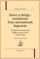 Couverture du livre « Désert et refuge : sociohistoire d'une internationale huguenote ; un réseau de soutien aux 
