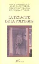 Couverture du livre « La tenacite de la politique » de  aux éditions L'harmattan