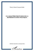 Couverture du livre « Le caractère équitable de la représentation politique » de Thierry Debard et François Robbe aux éditions L'harmattan