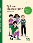 Couverture du livre « Qui veut jouer au foot ? » de Myriam Gallot aux éditions Syros