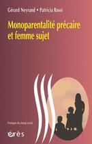 Couverture du livre « Monoparentalité précaire et sujet femme » de Rossi/Neyrand aux éditions Eres