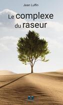 Couverture du livre « Le complexe du raseur » de Jean Luffin aux éditions Book Envol 49