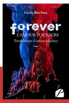 Couverture du livre « Forever, l'amour toujours Tome 1 ; tremblement d'amour à Sydney » de Cecile Blot-Vase aux éditions Editions Du Panthéon