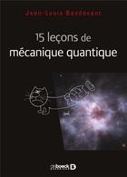 Couverture du livre « 15 leçons de mécanique quantique » de Jean-Louis Basdevant aux éditions De Boeck Superieur