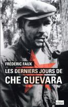 Couverture du livre « Les derniers jours de Che Guevara » de Frédéric Faux aux éditions Archipel