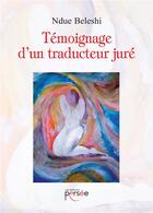 Couverture du livre « Témoignage d'un traducteur juré » de Ndue Beleshi aux éditions Persee