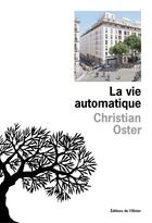 Couverture du livre « La vie automatique » de Christian Oster aux éditions Editions De L'olivier