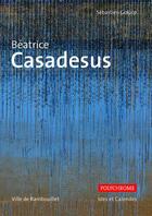 Couverture du livre « Béatrice Casadesus » de Sebastien Gokalp aux éditions Ides Et Calendes