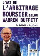 Couverture du livre « L'art de l'arbitrage boursier selon Warren Buffett » de Clark et Mary Buffett aux éditions Maxima