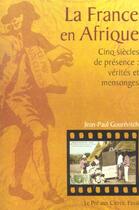 Couverture du livre « La France En Afrique » de Jean-Paul Gourevitch aux éditions Pre Aux Clercs