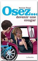 Couverture du livre « Osez être une cougar » de Servane Vergy aux éditions La Musardine