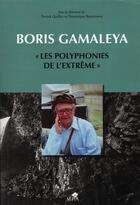 Couverture du livre « Boris Gamaleya ; les polyphonies de l'extrême » de Patrick Quillier et Dominique Ranaivoson aux éditions Sepia