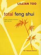 Couverture du livre « Total feng shui » de Lillian Too aux éditions Guy Trédaniel