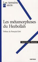 Couverture du livre « Les métamorphoses du Hezbollah » de Jean-Loup Samaan aux éditions Karthala