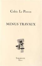 Couverture du livre « Menus travaux » de Cedric Le Penven aux éditions Tarabuste