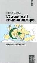 Couverture du livre « L'Europe face à l'invasion islamique ; une civilisation en péril » de Hamid Zanaz aux éditions Paris