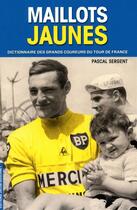 Couverture du livre « Maillots jaunes ; des histoires et des hommes » de Pascal Sergent aux éditions Jacob-duvernet