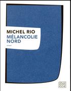 Couverture du livre « Mélancolie nord » de Michel Rio aux éditions Sabine Wespieser