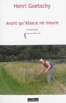 Couverture du livre « Avant que l'Alsace ne meure, et moi avec » de Henri Goetschy aux éditions Do Bentzinger