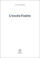 Couverture du livre « L'excès-l'usine » de Leslie Kaplan aux éditions P.o.l