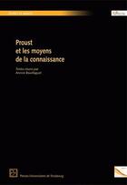 Couverture du livre « Proust et les moyens de la connaissance » de Annick Bouillaguet aux éditions Pu De Strasbourg