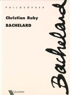 Couverture du livre « Bachelard » de Christian Ruby aux éditions Quintette