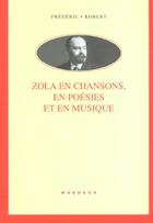 Couverture du livre « Zola En Chansons, En Poesies Et En Musique » de Robert F aux éditions Mardaga Pierre