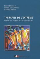 Couverture du livre « Thérapies de l'extrême ; expériences de soignants face aux soins complexes » de Galli Carminati Giul aux éditions Rms