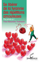 Couverture du livre « Se libérer de la tyrannie des répetitions amoureuses » de Thalmann Yves-Alexan aux éditions Jouvence Maxi-pratiques