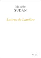 Couverture du livre « Lettres de Lumière : Les poèmes sont un souffle, une danse. » de Mélanie Sudan aux éditions Assa