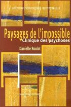 Couverture du livre « Paysages de l'impossible ; clinique des psychoses » de Danielle Roulot aux éditions Champ Social